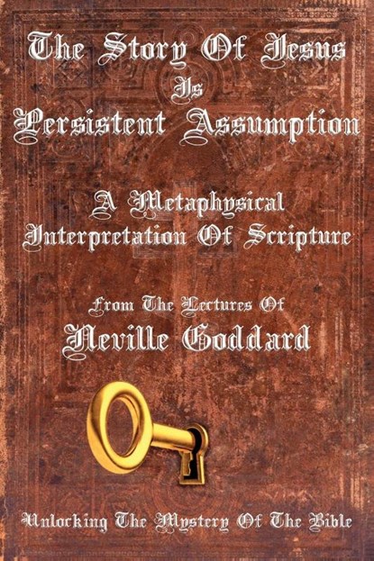 The Story Of Jesus Is Persistent Assumption, Neville Goddard - Paperback - 9781737094609