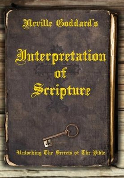 Neville Goddard's Interpretation of Scripture, Neville Goddard - Gebonden - 9781737094623