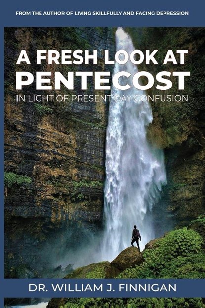 A Fresh Look at Pentecost in Light of Present-Day Confusion, William J Finnigan - Paperback - 9781737100560