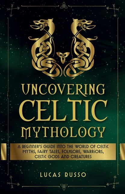 Uncovering Celtic Mythology, Lucas Russo - Paperback - 9781737117353
