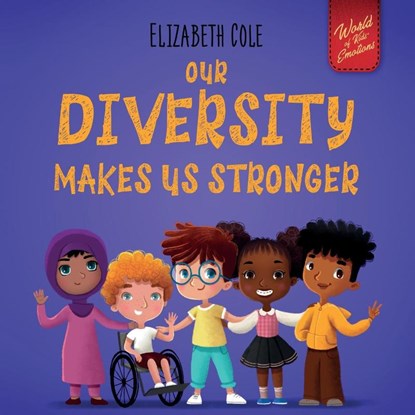 Our Diversity Makes Us Stronger, Elizabeth Cole - Paperback - 9781737160281