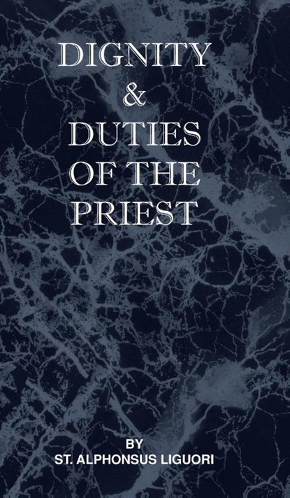 Dignity and Duties of the Priest or Selva, St Alphonsus Liguori - Gebonden - 9781737191094