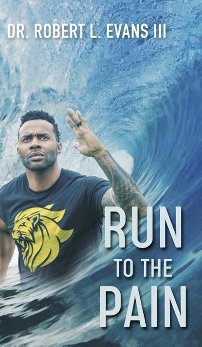 Run to the Pain, Dr Robert L Evans - Gebonden - 9781737221142