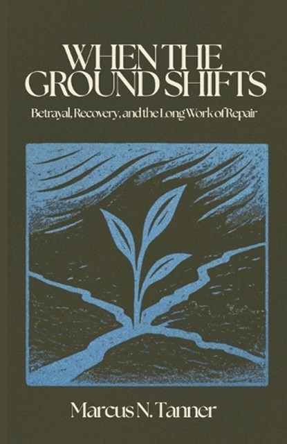 When the Ground Shifts, Marcus N Tanner - Paperback - 9781737223924