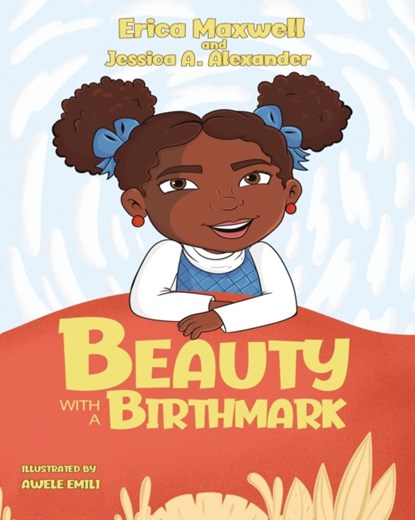 Beauty With A Birthmark, Erica Maxwell ; Jessica A Alexander - Paperback - 9781737238805