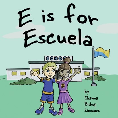 E is for Escuela, Shawna Bishop Simmons - Paperback - 9781737279129