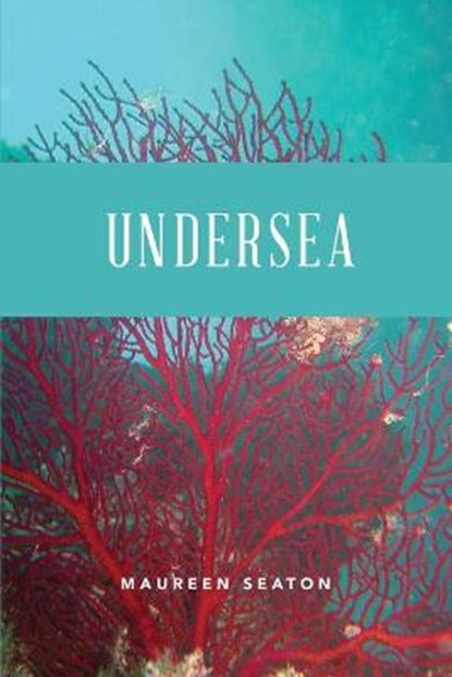 Undersea, Maureen Seaton - Paperback - 9781737330707