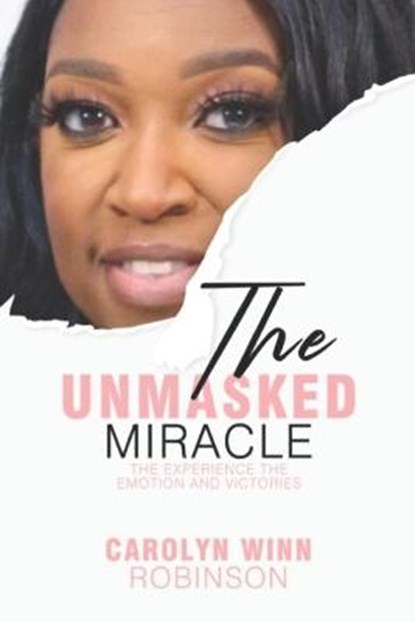The Unmasked Miracle, BERNICE,  Elizabeth ; Robertson, Edward - Paperback - 9781737350262