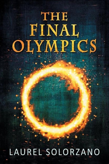 The Final Olympics, Laurel Solorzano - Paperback - 9781737397489
