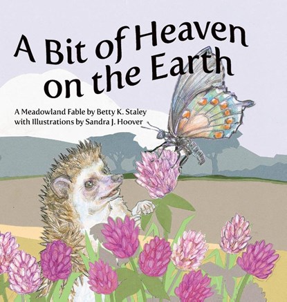 A Bit of Heaven on the Earth, Betty K. Staley - Gebonden - 9781737405054