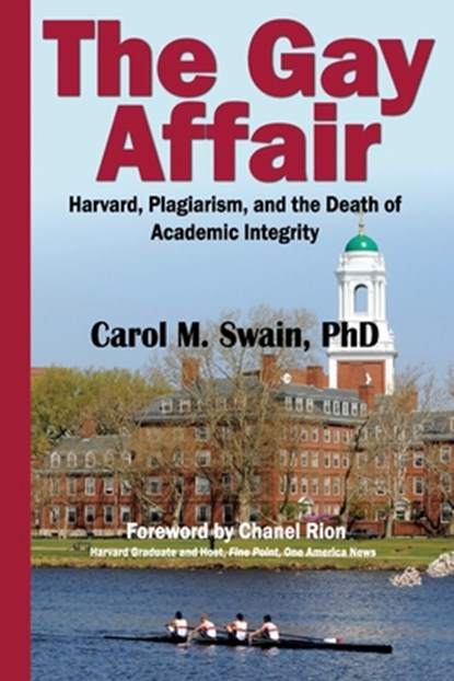 The Gay Affair: Harvard, Plagiarism, and the Death of Academic Integrity, Carol M. Swain - Paperback - 9781737419846