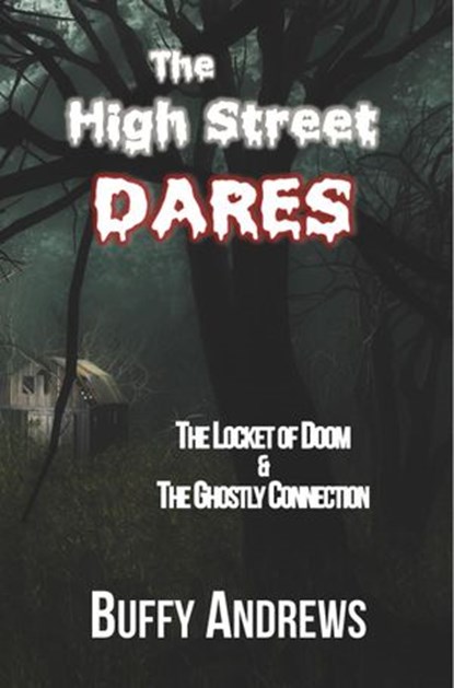 The High Street Dares: The Locket of Doom & The Ghostly Connection, Buffy Andrews - Ebook - 9781737435112
