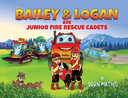 Bailey & Logan are Junior Fire Rescue Cadets, Vern Mathis - Paperback - 9781737457565