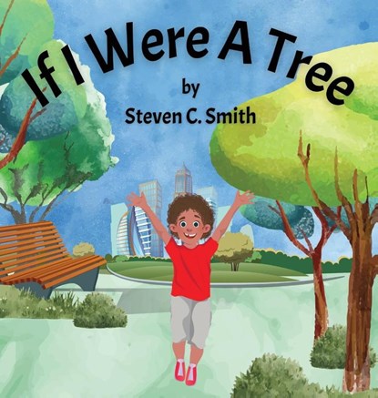 If I Were A Tree, Steven C Smith - Gebonden - 9781737469018