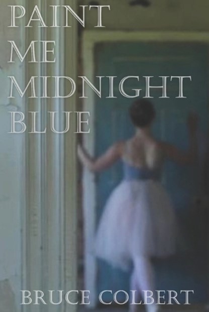 Paint Me Midnight Blue, Bruce Colbert - Paperback - 9781737475835