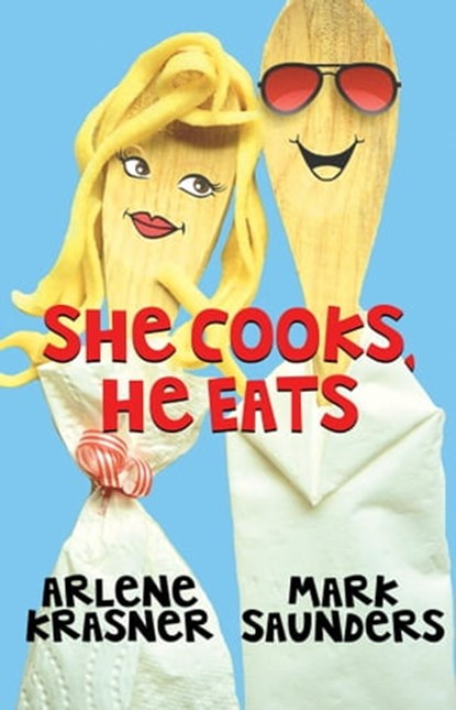 She Cooks, He Eats, Arlene Krasner ; Mark Saunders - Ebook - 9781737515531