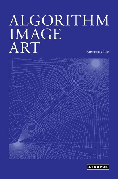 Algorithm Image Art, Rosemary Lee - Gebonden - 9781737559146