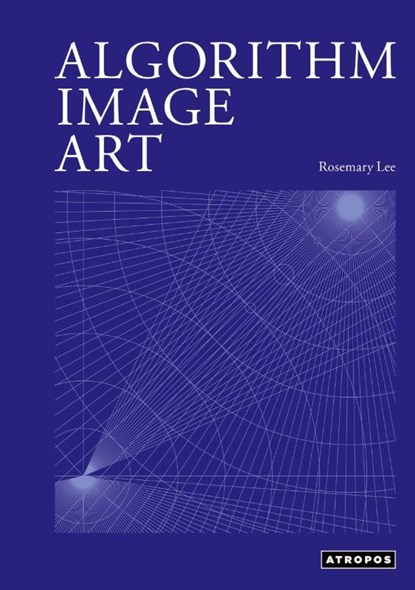 Algorithm Image Art, Rosemary Lee - Gebonden - 9781737559146