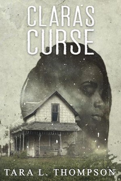 Clara's Curse, Tara L. Thompson - Ebook - 9781737567318