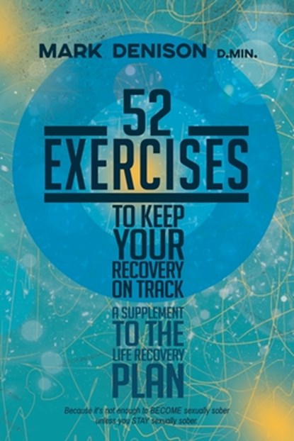 52 Exercises to Keep Your Recovery on Track, Mark Denison - Paperback - 9781737580713
