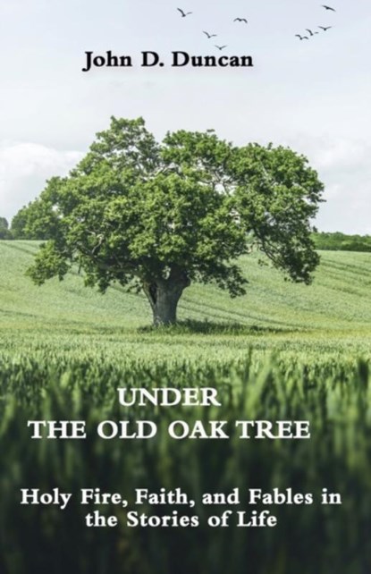Under the Old Oak Tree, John Duncan - Paperback - 9781737580775