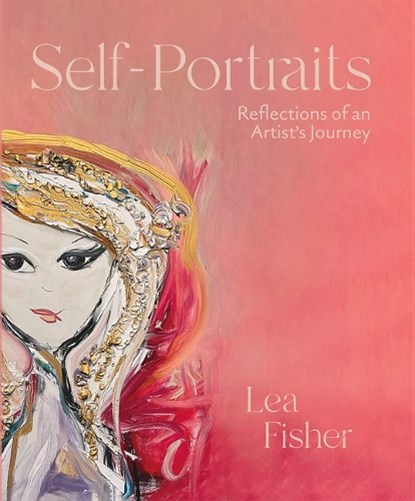 Self-Portraits: Reflections of an Artist's Journey, Lea Fisher - Gebonden - 9781737625629
