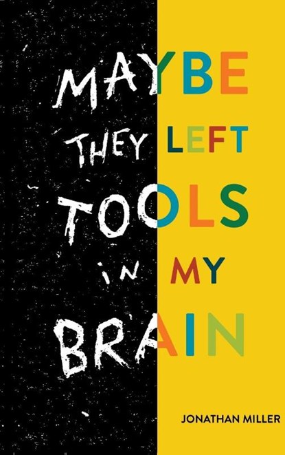 Maybe They Left Tools in My Brain, Jonathan Miller - Gebonden - 9781737630500