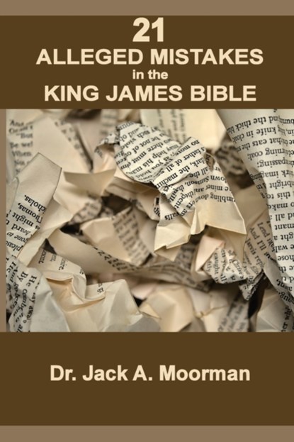 21 Alleged Mistakes in the King James Bible, Jack a Moorman - Paperback - 9781737638421