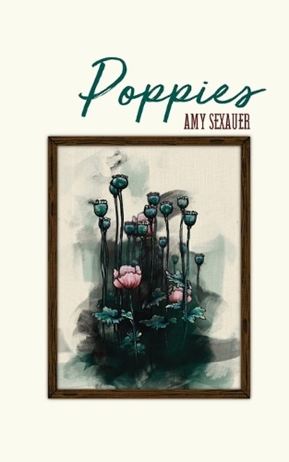 Poppies, Amy Sexauer - Paperback - 9781737668657