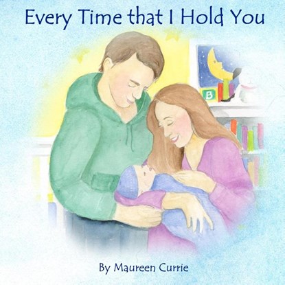 Every Time That I Hold You, Maureen Currie - Paperback - 9781737700500