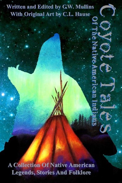 Coyote Tales Of The Native American Indians, G W Mullins - Paperback - 9781737710066