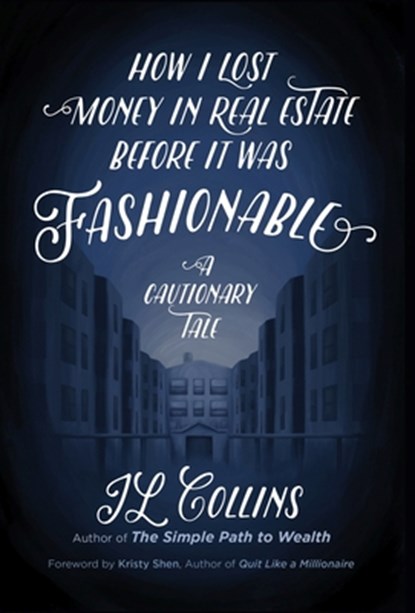 How I Lost Money in Real Estate Before It Was Fashionable, Jl Collins - Gebonden - 9781737724131