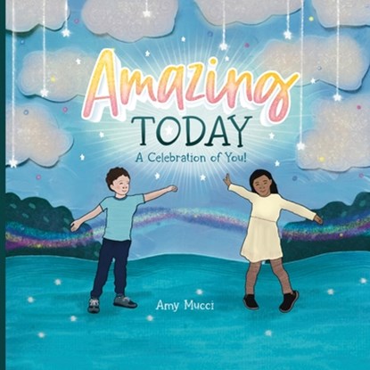 Amazing Today: A Celebration of You!, Amy Mucci - Paperback - 9781737727774