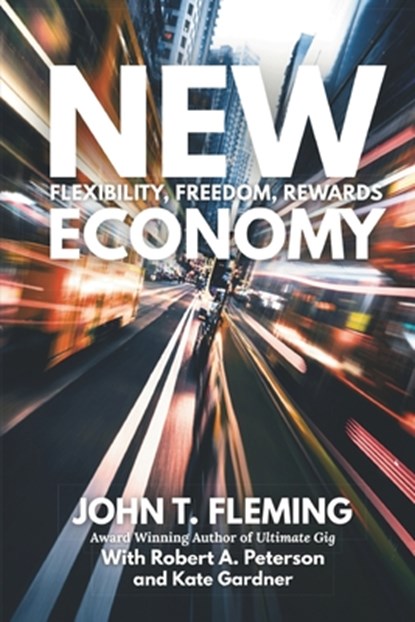 New Economy: Flexibility, Freedom, Rewards, Robert A. Peterson - Paperback - 9781737732044