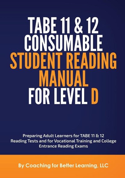 TABE 11 and 12 CONSUMABLE STUDENT READING MANUAL FOR LEVEL D, Coaching for Better Learning LLC - Paperback - 9781737760818