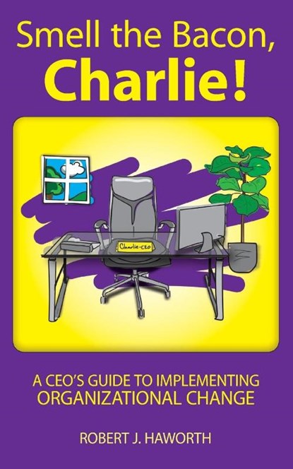 Smell the Bacon, Charlie!, Robert J Haworth - Paperback - 9781737801917