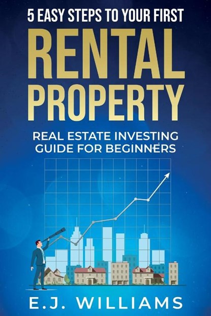 5 Easy Steps to Your First Rental Property, E J Williams - Paperback - 9781737812302