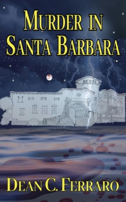 Murder in Santa Barbara, Dean C Ferraro - Paperback - 9781737836704