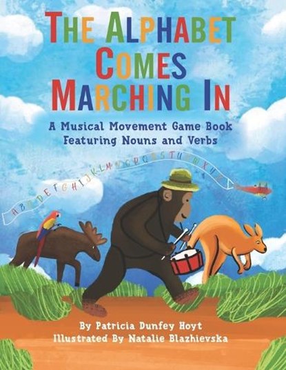 The Alphabet Comes Marching In: A Musical Movement Game Book Featuring Nouns and Verbs, Natalie Blazhievska - Paperback - 9781737868668