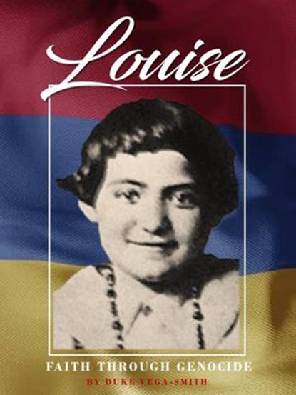 Louise: Faith through Genocide, Duke Vega-Smith - Ebook - 9781737876915