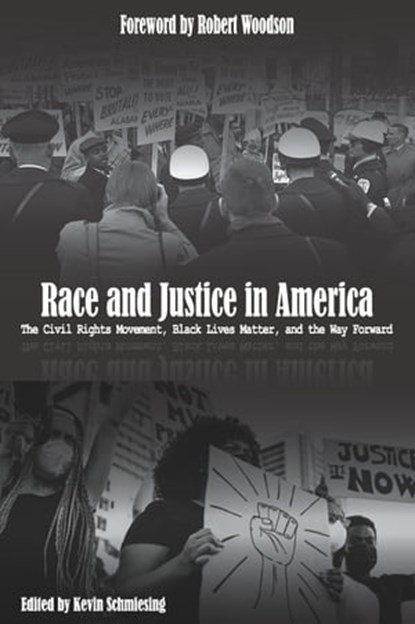 Race and Justice in America: The Civil Rights Movement, Black Lives Matter, and the Way Forward, Kevin Schmiesing - Ebook - 9781737887911