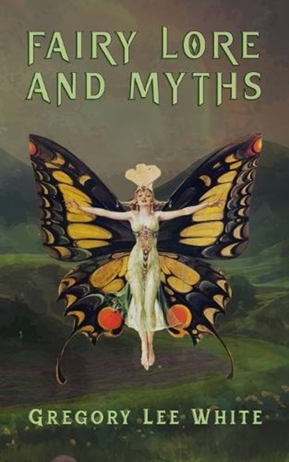 Fairy Lore and Myths, Gregory Lee White - Paperback - 9781737930648