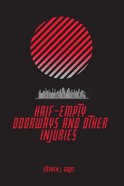 Half-Empty Doorways and Other Injuries, Stephen J Golds - Paperback - 9781737982968