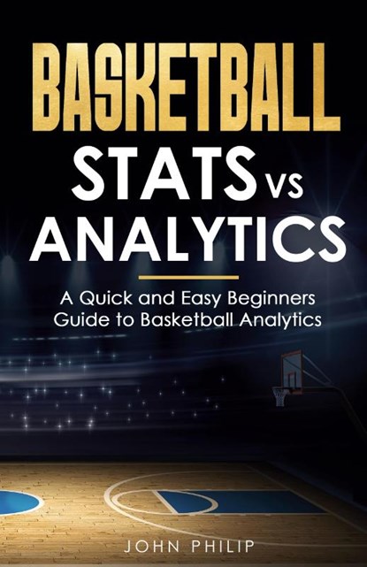 Basketball Stats vs Analytics, John Philip - Paperback - 9781738004713