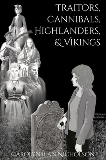 Traitors, Cannibals, Highlanders, and Vikings, Carolyn Jean Nicholson - Paperback - 9781738074334