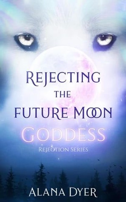 Rejecting the Future Moon Goddess, Alana Dyer - Ebook - 9781738100453