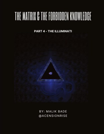 The Matrix & The Forbidden Knowledge (Part 4), Malik Bade - Paperback - 9781738137763