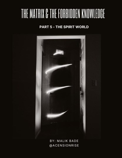 The Matrix & The Forbidden Knowledge (Part 5), Malik Bade - Paperback - 9781738137770