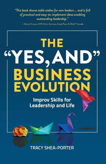 The "Yes, And" Business Evolution, Tracy Shea-Porter - Paperback - 9781738205004