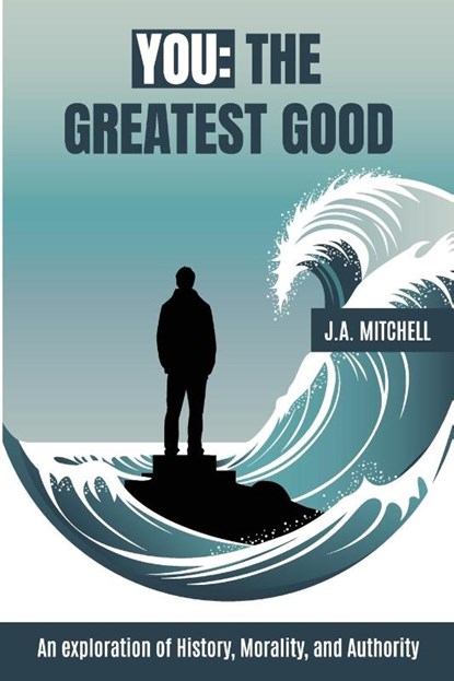 You - The Greatest Good, J. A. Mitchell - Paperback - 9781738248216
